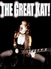 The ONE and ONLY: THE GREAT KAT! 
