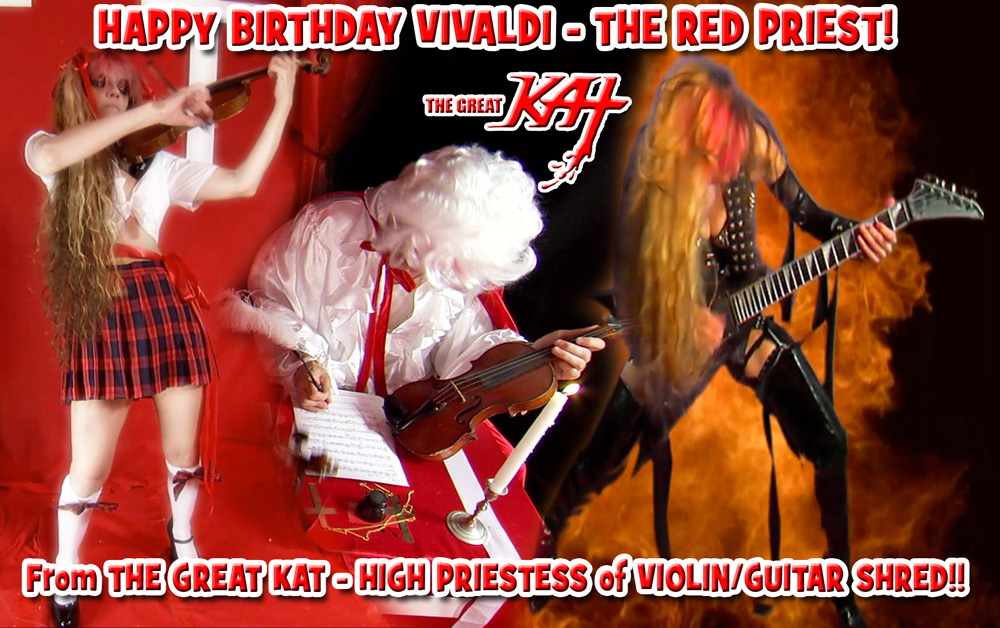 HAPPY BIRTHDAY VIVALDI - THE RED PRIEST! From THE GREAT KAT - HIGH PRIESTESS of VIOLIN/GUITAR SHRED!!