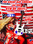 THE GREAT KAT SHREDS on the 4TH OF JULY!
