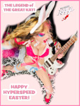 THE LEGEND of THE GREAT KAT! HAPPY HYPERSPEED EASTER!