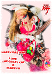 HAPPY EASTER! LOVE, THE GREAT KAT & FLUFFY!