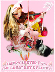 HAPPY EASTER FROM THE GREAT KAT & FLUFFY!