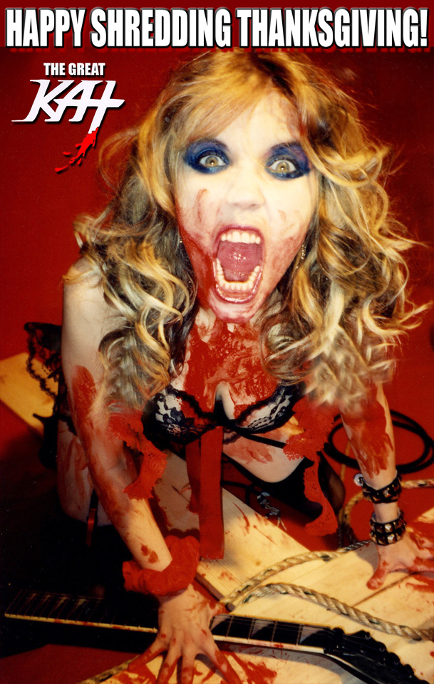 HAPPY SHREDDING THANKSGIVING from THE GODDESS OF ALL SHRED, THE GREAT KAT!