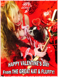 HAPPY VALENTINE'S DAY From THE GREAT KAT & FLUFFY!