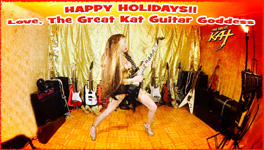 HAPPY HOLIDAYS!! Love, The Great Kat Guitar Goddess