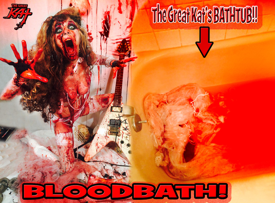 BLOODBATH! THE GREAT KAT'S BATHTUB!!