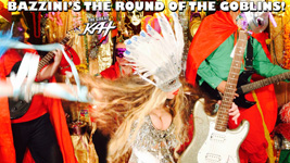 BAZZINI'S THE ROUND OF THE GOBLINS! from BAZZINI'S "THE ROUND OF THE GOBLINS" NEW GREAT KAT MUSIC VIDEO!