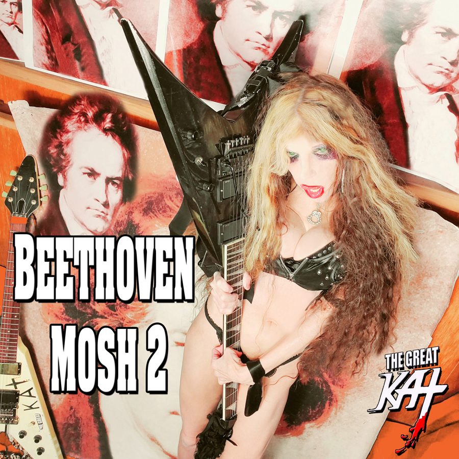 THE GREAT KAT'S "BEETHOVEN MOSH 2" SINGLE! RECORDING AND MUSIC VIDEO! CELEBRATE BEETHOVEN'S 250TH BIRTHDAY-DEC 16, 2020-with THE GREAT KAT REINCARNATION of BEETHOVEN! 
