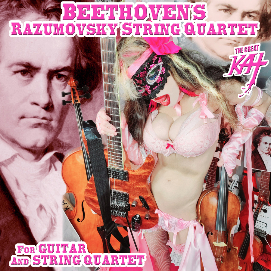 BEETHOVEN'S "RAZUMOVSKY STRING QUARTET for GUITAR AND STRING QUARTET!" THE GREAT KAT'S BEETHOVEN'S RAZUMOVSKY STRING QUARTET for GUITAR AND STRING QUARTET! THE GREAT KAT'S "BEETHOVEN'S MINUET in G for GUITAR, VIOLIN and PIANO" SINGLE! RECORDING AND MUSIC VIDEO! CELEBRATE BEETHOVEN'S 250TH BIRTHDAY-DEC 16, 2020-with THE GREAT KAT REINCARNATION of BEETHOVEN! 