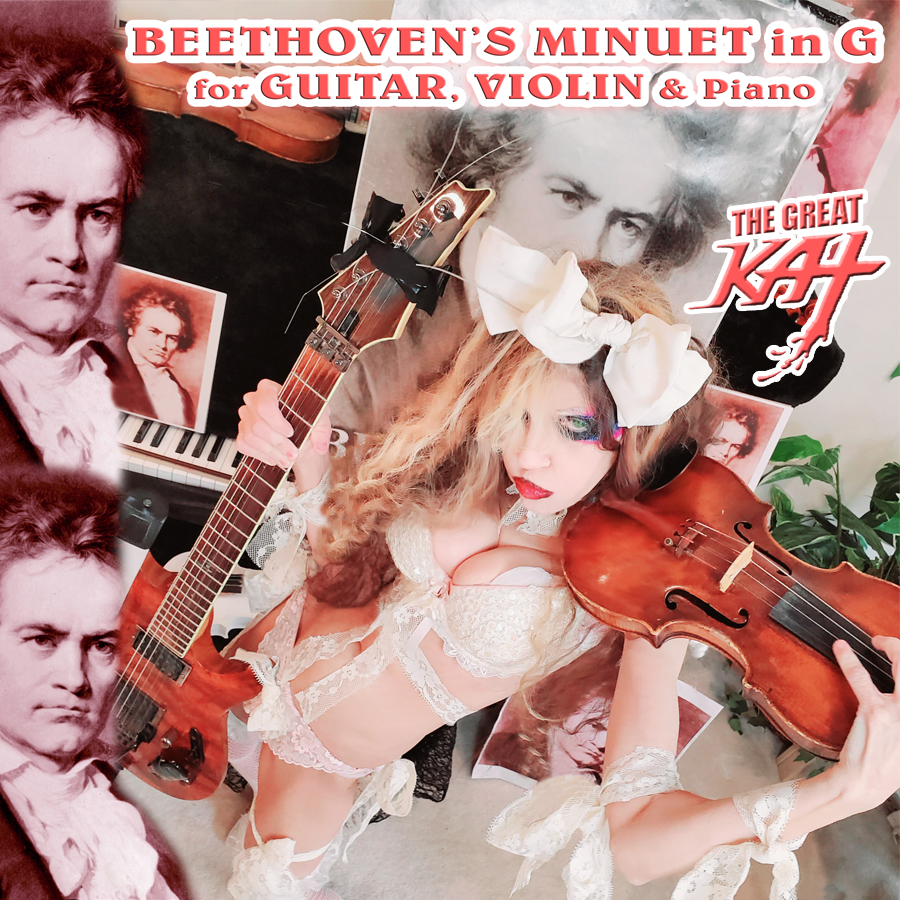 THE GREAT KAT'S BEETHOVEN'S MINUET in G for GUITAR, VIOLIN and PIANO! THE GREAT KAT'S "BEETHOVEN'S MINUET in G for GUITAR, VIOLIN and PIANO" SINGLE! RECORDING AND MUSIC VIDEO! CELEBRATE BEETHOVEN'S 250TH BIRTHDAY-DEC 16, 2020-with THE GREAT KAT REINCARNATION of BEETHOVEN! 