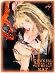 Cowgirl Shredder The Great KAT! 