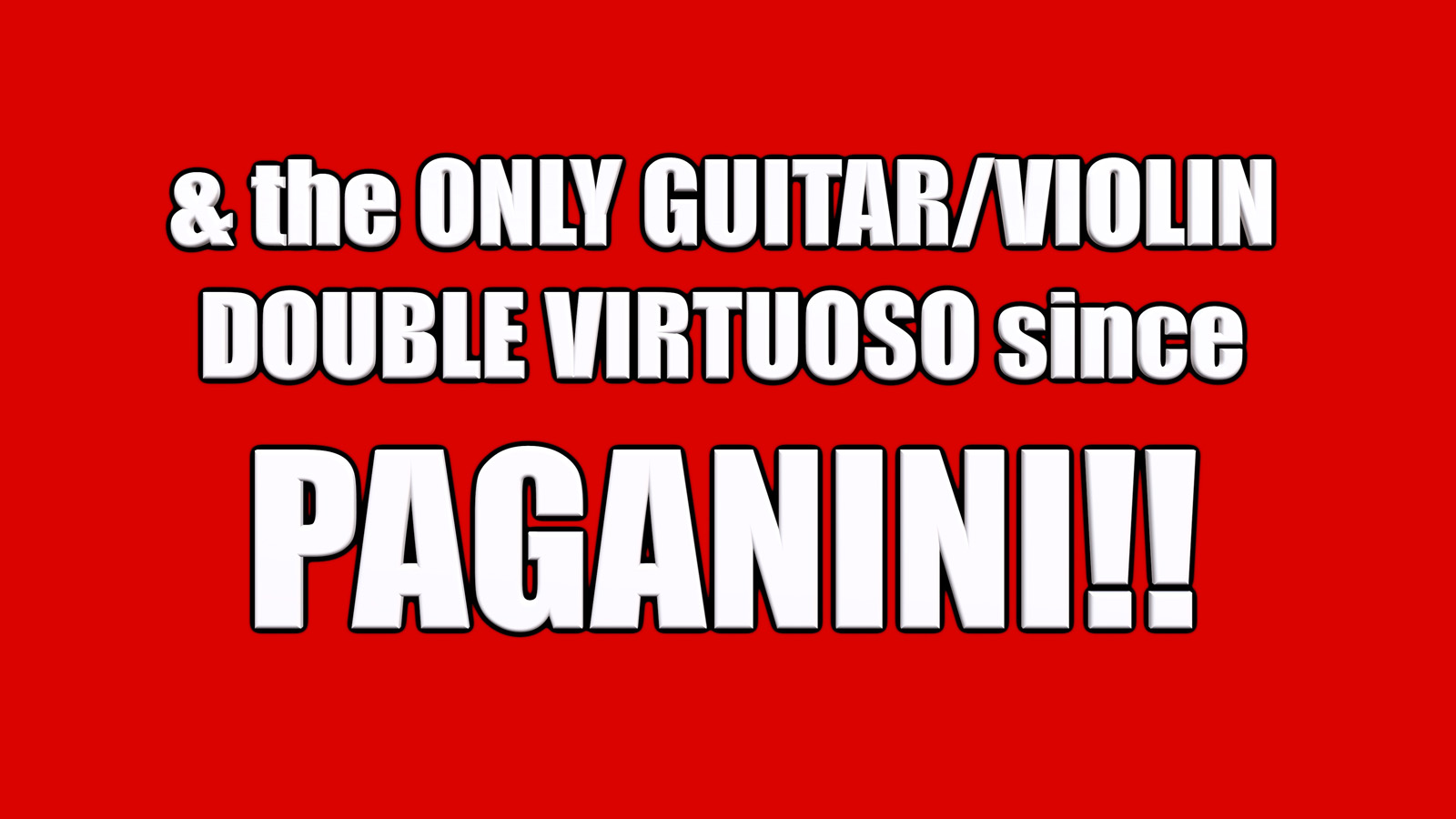 The ONLY GUITAR/VIOLIN DLUBLE VIRTUOSO since PAGANINI!!