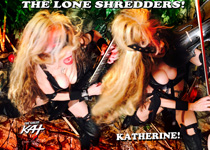 THE LONE SHREDDERS! THE GREAT KAT/KATHERINE!