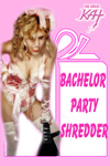 BACHELOR PARTY SHREDDER
