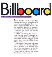 BILLBOARD MAGAZINE FEATURES THE GREAT KAT! "SEX: The Great Kat wants to get everyone's attention focused on her release, 'Beethoven On Speed.' So she posed for a series of provocative slides. 'There's no nudity, but some serious lingerie shots,' says the label's Larry Getlen. 'She did some lace, bows, settings that you never would have expected The Great Kat to be in.'"