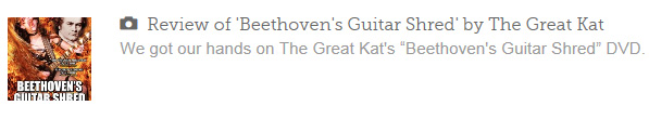 EXAMINER.COM'S REVIEW OF THE GREAT KAT'S "BEETHOVEN'S GUITAR SHRED" DVD! "The Great Kat's 'Beethoven's Guitar Shred' DVD features close-ups of her rapid finger work. If you like the musical revolution of metal/classical fusion, you'll love it. 'The Flight of the Bumble-Bee.' This is your chance to see her play both the guitar and the violin with equal skill and speed. 'Paganini's 'Caprice #24.' We see her show her mastery on both guitar and violin.  The speed of the violin and guitar makes me think of Charlie Daniel's Band's 'The Devil Went Down to Georgia' and Tenacious D's 'Rock Off.'" - Marjorie LaPrade, Examiner.com, Boston Art Examiner