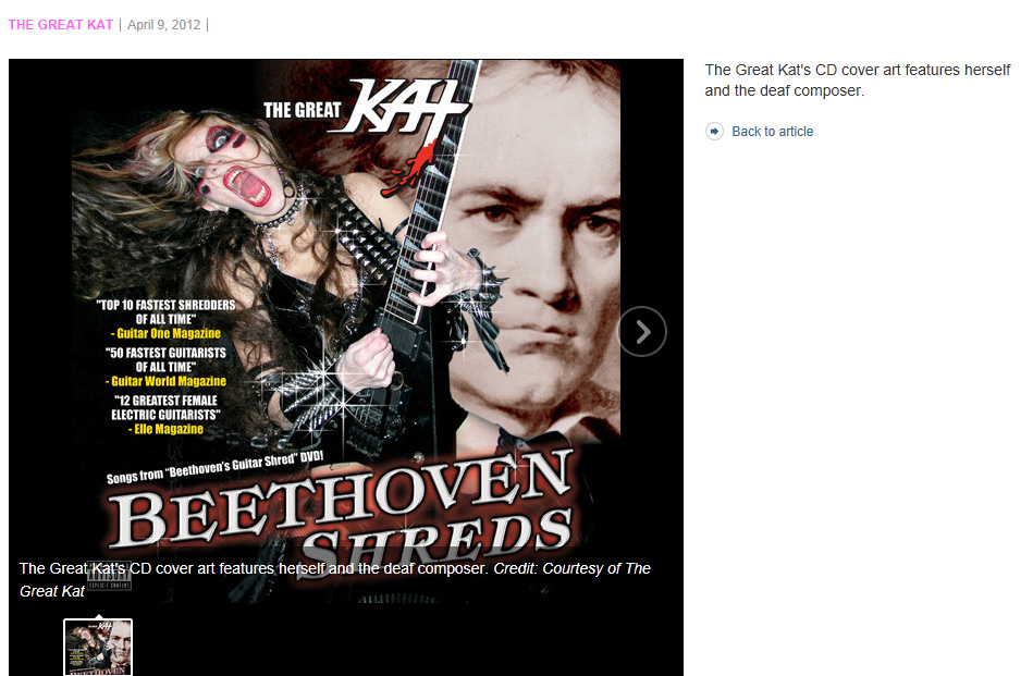 EXAMINER.COM FEATURES THE GREAT KAT IN "ROLL OVER BEETHOVEN: THE GREAT KAT'S 'BEETHOVEN SHREDS' RESTYLES FAMED COMPOSER"! "The Great Kat, whose 34 videos have collectively received over one million hits on YouTube, has released her eleventh album. Appropriately titled 'Beethoven Shreds,' a speed demon version of five revered classical tracks served up Great Kat style on guitar. Combining her love of all things metal with her knowledge of classical music, the album is a whirlwind look at Beethoven gone metal. Lacing virtuosity with speed." - Phyllis Pollack, Rock Music Examiner, Examiner.com