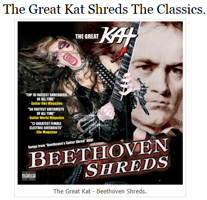 NECROMAG FEATURES THE GREAT KAT IN "THE GREAT KAT SHREDS THE CLASSICS"!  "The Great Kat. 'Beethoven Shreds' which includes speed demon versions of five renowned classical compositions, lacing these masterpieces with the fuel and fury of metal. Combining classical content with thrash ferocity one of Kats signature pieces is Flight of Bumble Bee performed at over 300bpm. This storm of speed on both guitar and violin strings plays bafflingly fast, Kat effectively crashes together two opposing musical forces with all the gusto that shines through in her intimidating performances." - James Paterson, Necromag