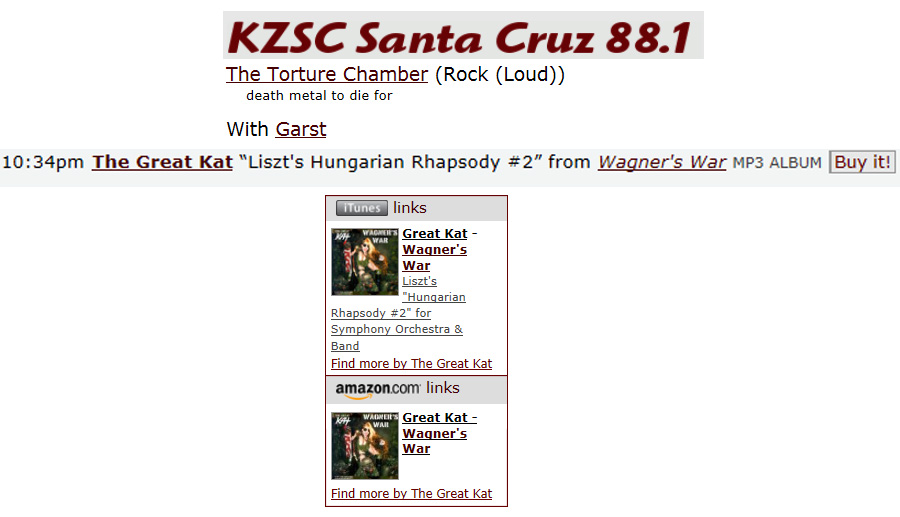 KZSC SANTA CRUZ 88.1 RADIO Features THE GREAT KAT'S LISZT'S "HUNGARIAN RHAPSODY #2" from "Wagner's War" CD on "THE TORTURE CHAMBER: DEATH METAL TO DIE FOR" with GARST!