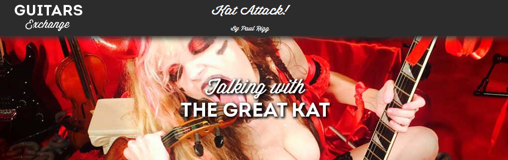 "KAT ATTACK!" GUITARS EXCHANGE INTERVIEW WITH THE GREAT KAT! "Katherine Thomas was a formally dressed classical musician who studied violin at the prestigious New York Juilliard School. Then, one day, she radically transformed herself into The Great Kat, dressed in fetish gear, and started to do thrash metal versions of artists like Beethoven to, in her words, wake the world up. It was shortly afterwards that Guitar One magazine described her as one of the greatest shredders of all time. Guitars Exchange catches up with The Great Kat to talk about her extraordinary guitar style." - by Paul Rigg, Guitars Exchange READ at http://guitarsexchange.com/en/unplugged/557/the-great-kat/