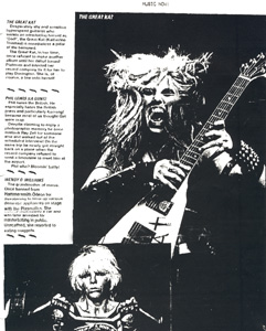 MUSIC NOW! MAGAZINE FEATURES THE GREAT KAT! "THE GREAT KAT. Desperately shy and sensitive hyperspeed guitarist who insists on introducing herself as 'God!', the Great Kat (Katherine Thomas) is nonetheless a pillar of the bemused. The Great Kat, in her time, once refused to make another album until her debut turned Platinum and insisted her record company fix it for her to play Donington. She is, of course, a law unto herself."