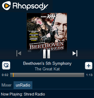 RHAPSODY SHRED RADIO FEATURES THE GREAT KAT! "Rhapsody's Shred Radio. The station is centered around the fleet fingers and virtuoso fretwork of wizards like The Great Kat." - By Chuck Eddy, Rhapsody Shred Radio (June 3, 2014). Listen to Rhapsody Shred Radio: The Great Kats BEETHOVEN'S "5th SYMPHONY"