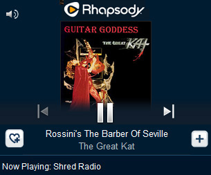 RHAPSODY SHRED RADIO FEATURES THE GREAT KAT! "Rhapsody's Shred Radio. The station is centered around the fleet fingers and virtuoso fretwork of wizards like The Great Kat." - By Chuck Eddy, Rhapsody Shred Radio (June 3, 2014). Listen to Rhapsody Shred Radio: The Great Kats ROSSINI'S "THE BARBER OF SEVILLE"