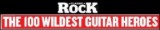 "THE 100 WILDEST GUITAR HEROES" - Classic Rock Magazine