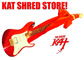 WELCOME to the NEW KAT SHRED STORE! WITH NEW SHOPPING CART & SSL CERTIFICATE for your SHOPPING NEEDS!!