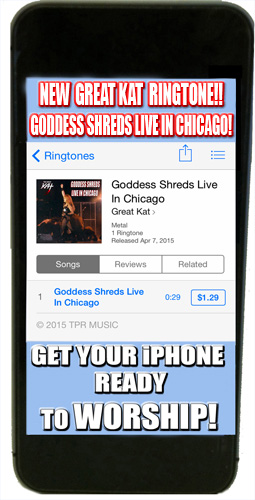 NEW Great Kat RINGTONE for iPHONE OUT NOW - "GODDESS SHREDS LIVE IN CHICAGO" Ringtone Available on the iTUNES STORE! GET YOUR iPHONE READY TO WORSHIP!